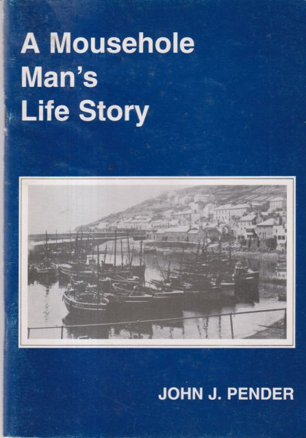 A Mousehole Man's Life Story John J Pender