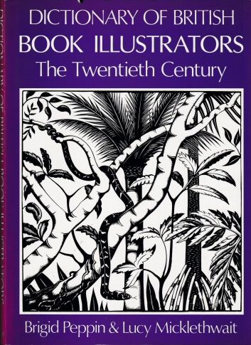 Dictionary of British Book Illustrators - The Twentieth Century Brigid Peppin