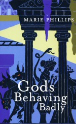 Gods Behaving Badly Marie Phillips