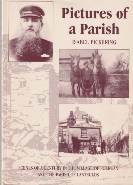 Pictures of a Parish - Scenes of a Century in the Village of Polruan and the Parish of Lanteglos Isabel Pickering