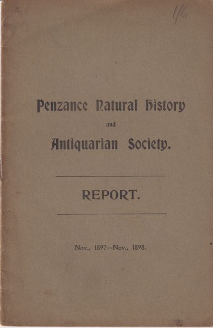 Penzance Natural History and Antiquarian Society Report 1897-1898 J.B. Cornish (President)