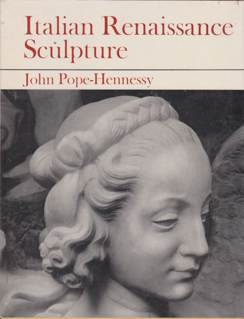 Italian Renaissance Sculpture John Pope-Hennessy