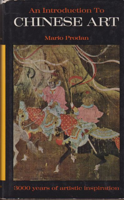 An Introduction to Chinese Art - 3000 Years of Artistic Inspiration Mario Prodan