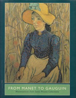 From Manet to Gauguin - Masterpieces from Swiss Private Collections Dorothy Kosinski