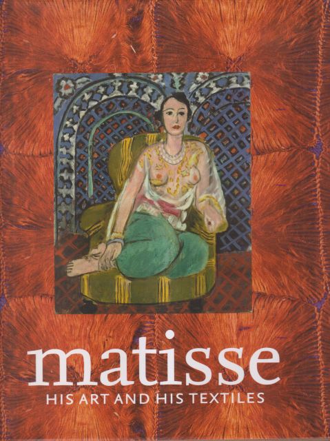Matisse - His Art and his Textiles; The Fabric of Dreams Hilary Spurling (introduces)