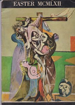 Easter MCMLXII (Miserere by Georges Rouault, Crucifixion and Deposition by Graham Sutherland & Crucifix in Forged-Iron by Bryan Kneale) Georges Rouault (introduces)
