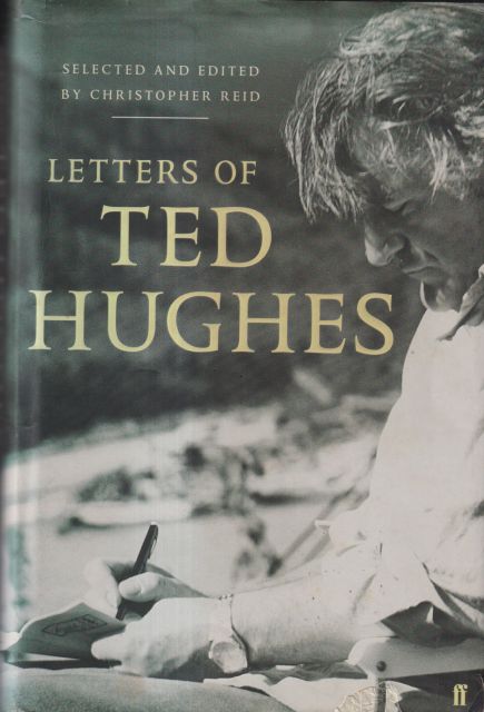 Letters of Ted Hughes Christopher Reid (selects and edits)
