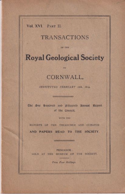 Transactions of the Royal Geological Society of Cornwall Vol XVI, Part II J Symons (Presdident)