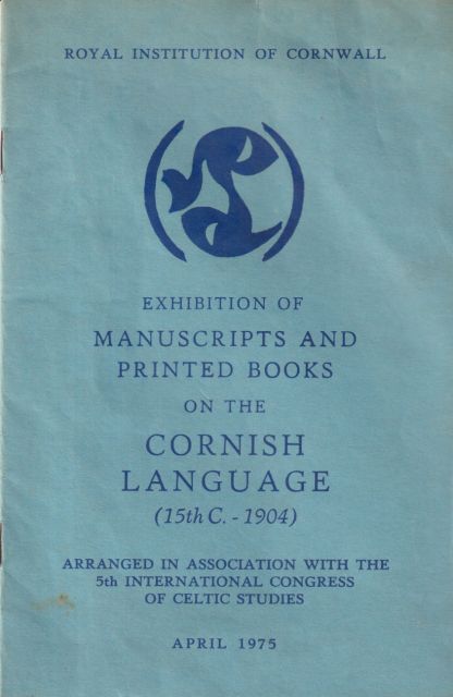 Exhibition of Manuscripts and Printed Books on the Cornish Language (15th C - 1904) Oliver Padel