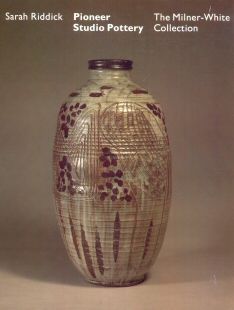 Pioneer Studio Pottery - The Milner-White Collection Sarah Riddick