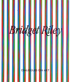 Bridget Riley - Dialogues on Art Robert Kudielka (edits)