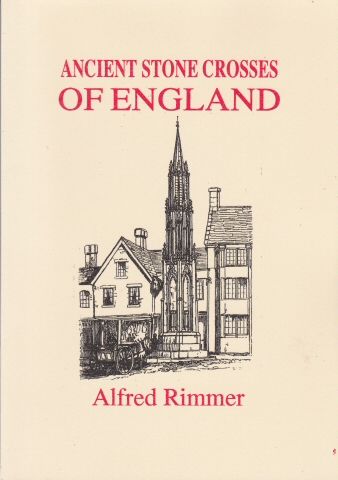 Ancient Stone Crosses of England Alfred Rimmer