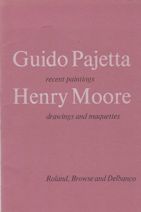 Guido Pajetta - Recent Paintings; Henry Moore - Drawings and Maquettes  not stated