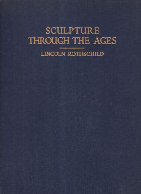 Sculpture Through the Ages Lincoln Rothschild