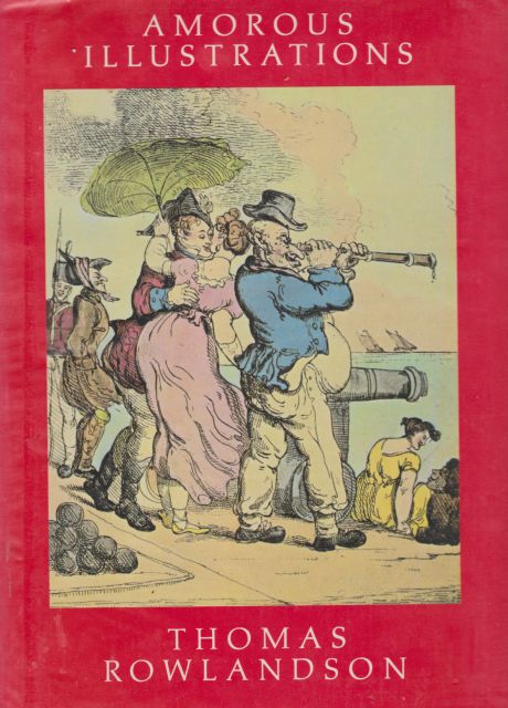 The Amorous Illustrations of Thomas Rowlandson William G Smith (introduces)