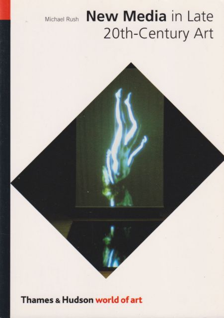 New Media in Late 20th-Century Art Michael Rush