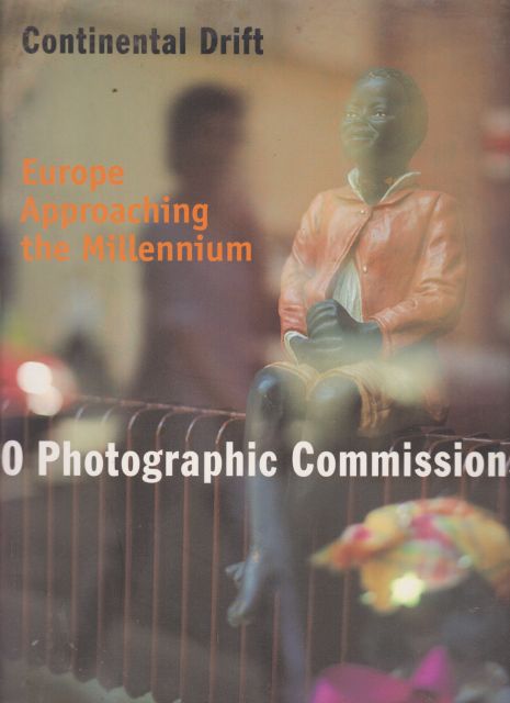 Continental Drift - Europe Approaching the Millennium - 10 Photographic Commissions Michael Sand (edits)