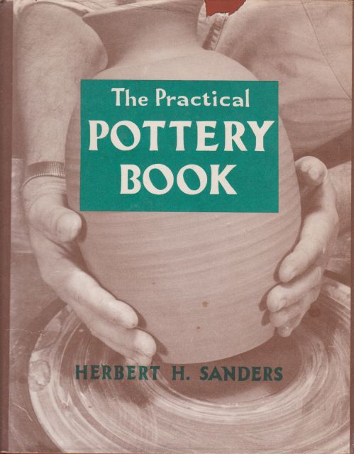 The Practical Pottery Book Herbert H Sanders