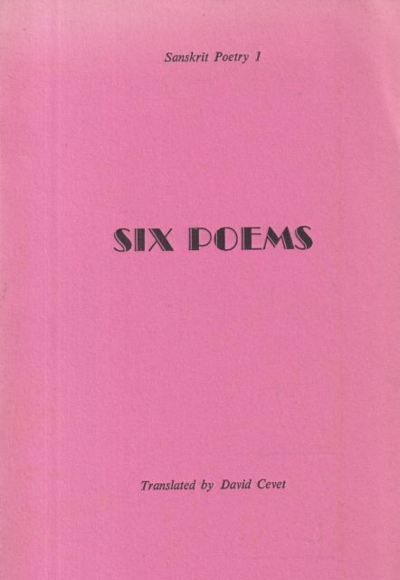 Sanscrit Poems 1 -Six Poems David Cevet (translates)