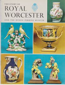The Story of Royal Worcester and the Dyson Perrins Museum George Savage