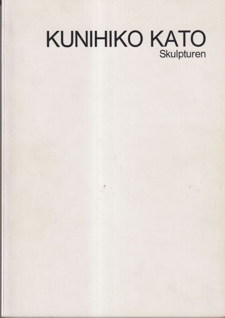 Kunihiko Kato - Skulpturen - Katalog 3 Kunihiko Kato
