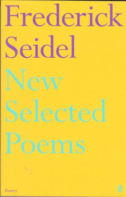 New Selected Poems Frederick Seidel