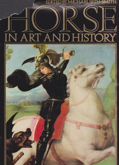 The Horse in Art and History Michael Seth-Smith (edits) 