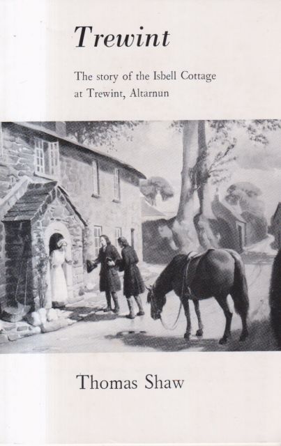 Trewint - The Story of Isbell Cottage, Trewint, Altarnun Thomas Shaw