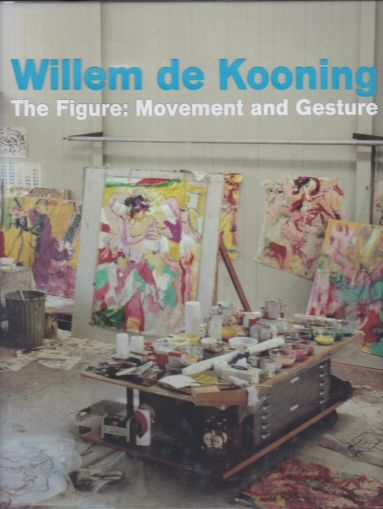 Willem de Kooning - The Figure: Movement and Gesture Richard Shiff