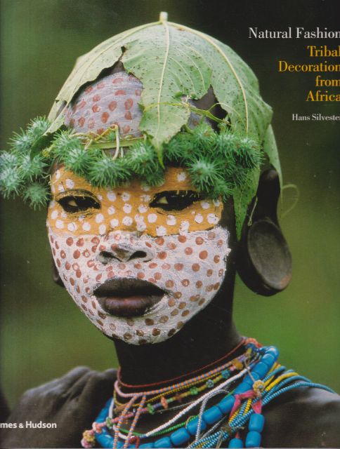 Natural Fashion - Tribal Decoration from Africa Hans Silvester