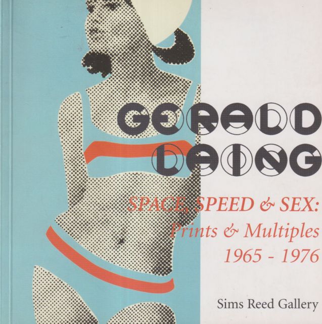 Gerald Laing - Space, Speed & Sex: Prints & Multiples 1965-1976 Iain Gale (introduces)