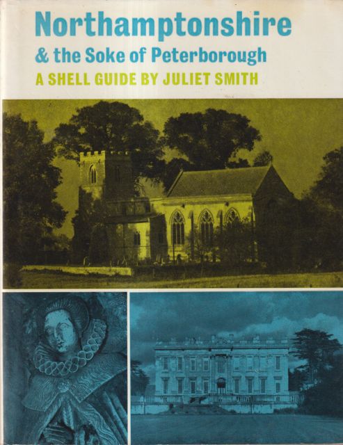 Northamptonshire & The Soke of Peterborough; A Shell Guide Juliet Smith