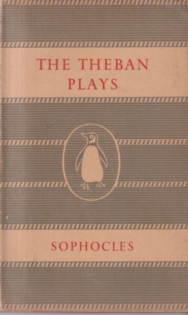 The Theban Plays: King Oedipus, Oedipus at Colonus, Antigone  Sophocles