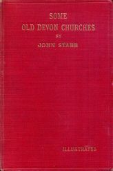 Some Old Devon Churches - Their Rood Screens, Pulpits, Fonts etc John Stabb