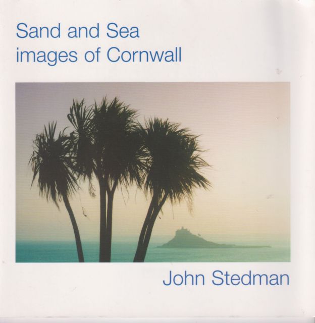 Sand and Sea - Images of Cornwall John Stedman