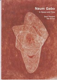 Naum Gabo in Space and Time Sean Rainbird