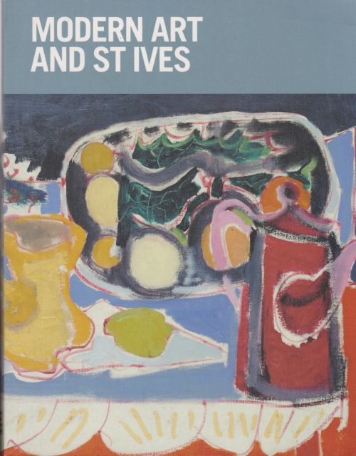 Modern Art and St Ives Chris Stephens (contributes)
