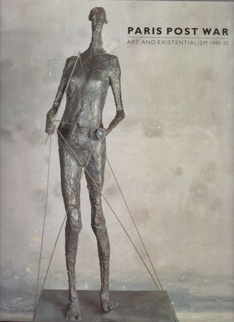 Paris Post War - Art and Existentialism 1945-55 Frances Morris