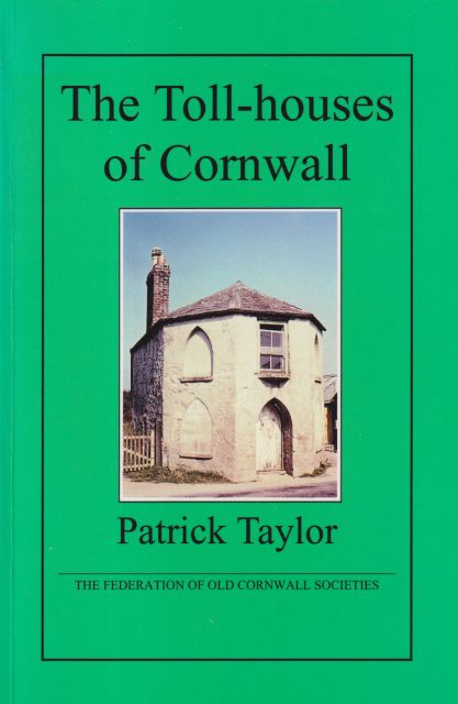 The Toll-houses of Cornwall Patrick Taylor
