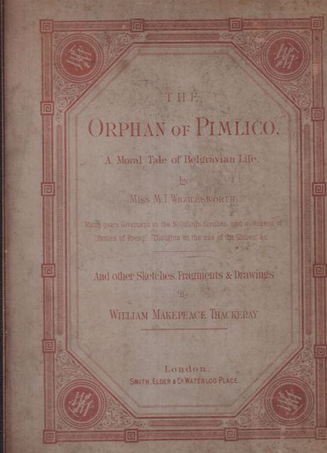 The Orphan of Pimlico and Other Sketches, Fragments and Drawings William Makepeace Thackeray