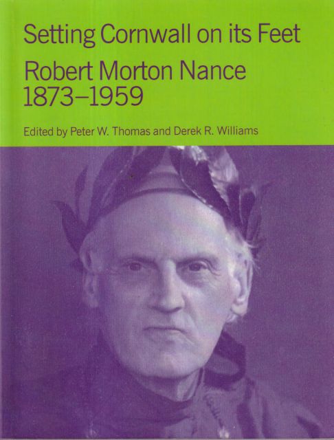 Setting Cornwall on its Feet - Robert Morton Nance 1973 - 1959 Peter W Thomas (edits)