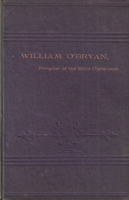 William O'Bryan, Founder of the Bible Christians - The Man and his Work S.L. Thorne