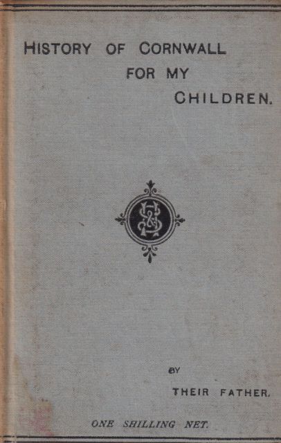 History of Cornwall for my Children Peter C Thurstan