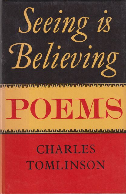 Seeing is Believing - Poems Charles Tomlinson