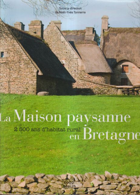 La Maison Paysanne en Bretagne - 2500 Ans d'Habitat rural Noel-Yves Tonnerre