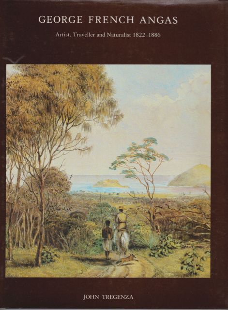 George French Angas - Artist,Traveller and Naturalist 1822-1886 John Tregenza