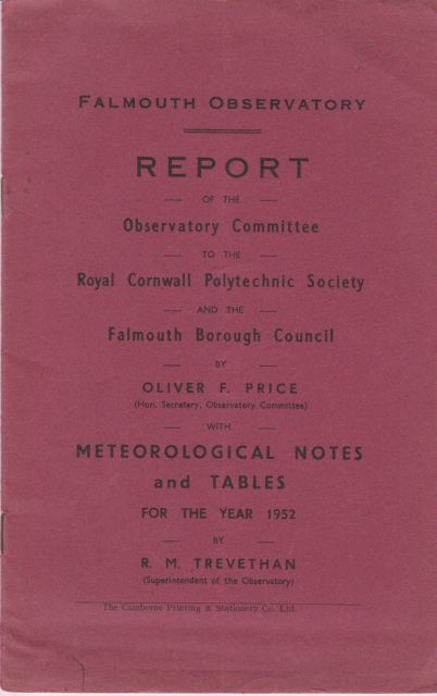 Report of the Observatory Committee to the Royal Cornwall Polytechnic Society and the Falmouth Borough Council  with Meteorlogical Notes and Tables for the Year 1952. Oliver Price