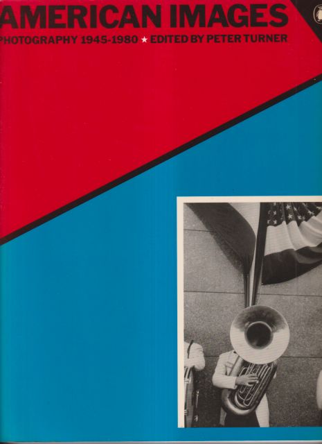 American Images: Photography 1945-1980 Peter Turner (edits)