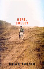 Here, Bullet Brian Turner