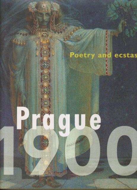 Prague 1900 - Poetry and Ecstasy Edwin Becker (curates)